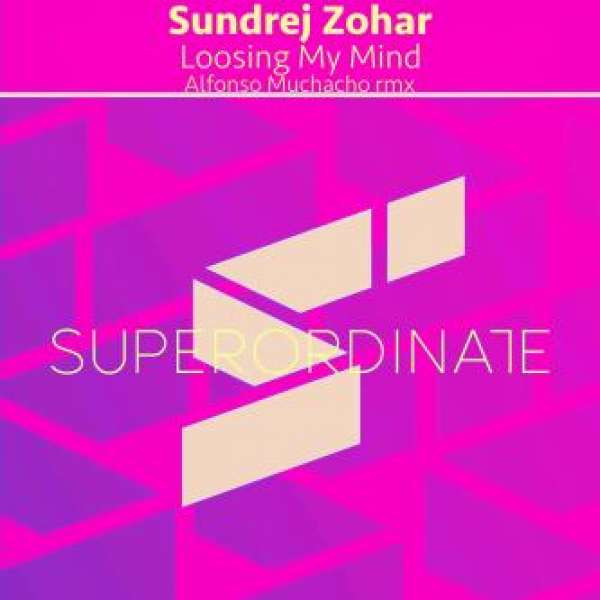 Sundrej Zohar - Loosing My Mind (Alfonso Muchacho Rmx)