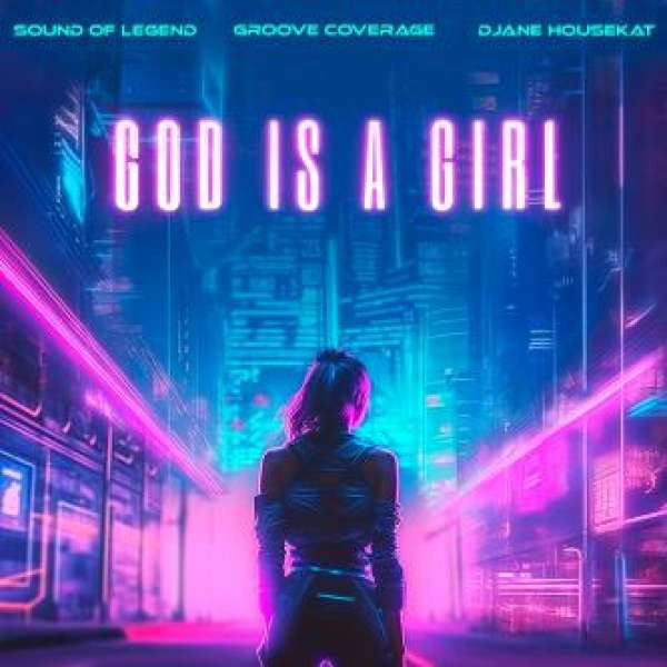 Groove Coverage, DJane Housekat, Sound of Legend - God Is A Girl (Extended Mix)