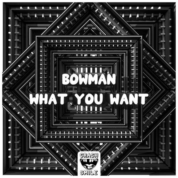 Bowman - What You Want (Extended Mix)